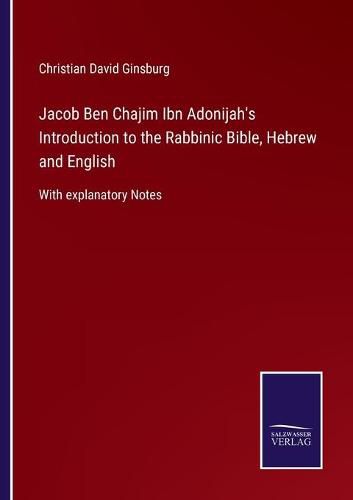 Cover image for Jacob Ben Chajim Ibn Adonijah's Introduction to the Rabbinic Bible, Hebrew and English: With explanatory Notes