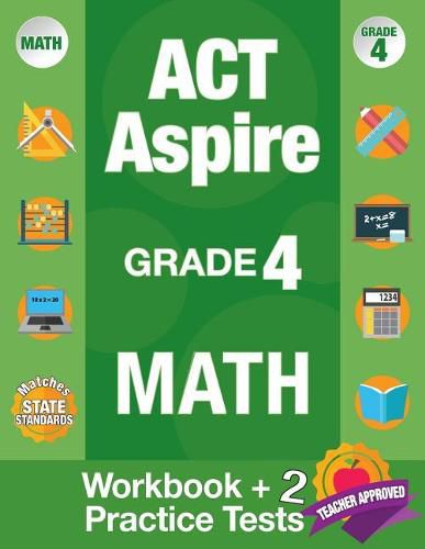 Cover image for ACT Aspire Grade 4 Math: Workbook and 2 ACT Aspire Practice Tests, ACT Aspire Review, Math Practice 4th Grade, Grade 4 Math Workbook