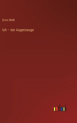 Cover image for Ich - der Augenzeuge