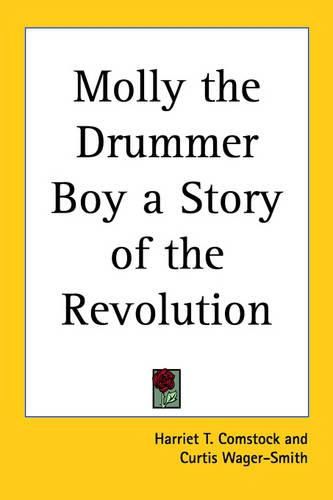 Cover image for Molly the Drummer Boy a Story of the Revolution