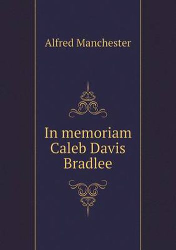 Cover image for In memoriam Caleb Davis Bradlee