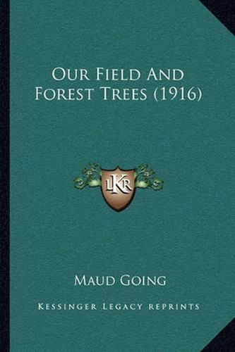Cover image for Our Field and Forest Trees (1916)