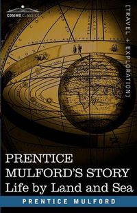 Cover image for Prentice Mulford's Story: Life by Land and Sea