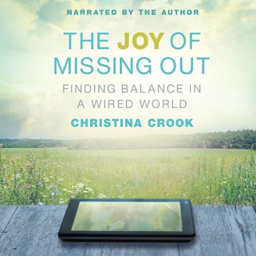 Cover image for The Joy of Missing Out: Finding Balance in a Wired World