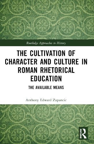 Cover image for The Cultivation of Character and Culture in Roman Rhetorical Education