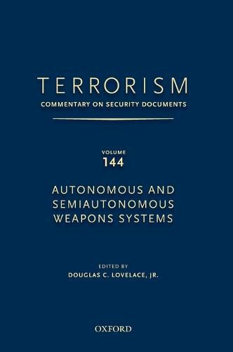 Cover image for TERRORISM: COMMENTARY ON SECURITY DOCUMENTS VOLUME 144: Autonomous and Semiautonomous Weapons Systems