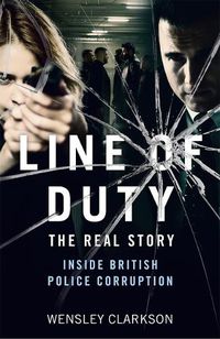 Cover image for Line of Duty - The Real Story of British Police Corruption