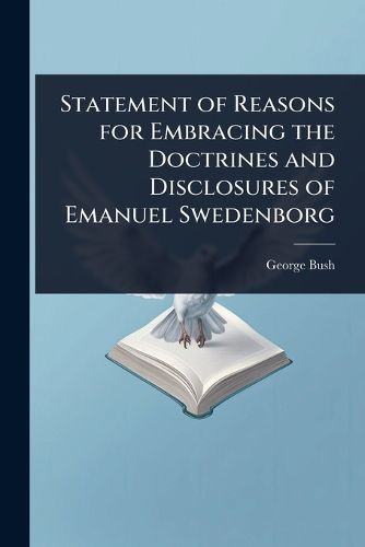 Cover image for Statement of Reasons for Embracing the Doctrines and Disclosures of Emanuel Swedenborg