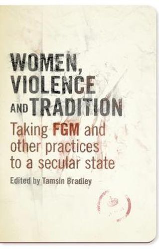 Cover image for Women, Violence and Tradition: Taking FGM and Other Practices to a Secular State