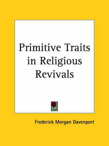 Cover image for Primitive Traits in Religious Revivals (1905)