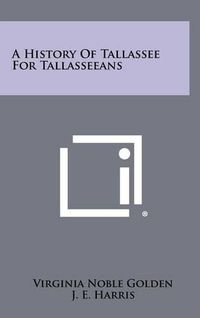 Cover image for A History of Tallassee for Tallasseeans