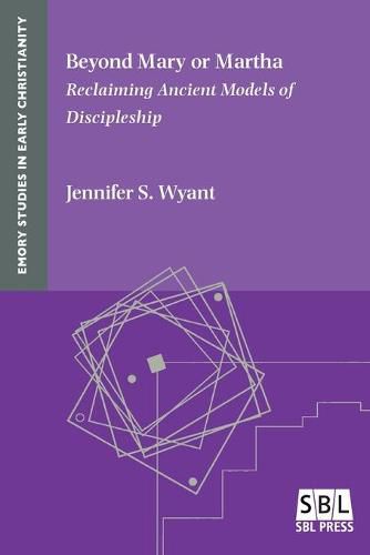 Cover image for Beyond Mary or Martha: Reclaiming Ancient Models of Discipleship