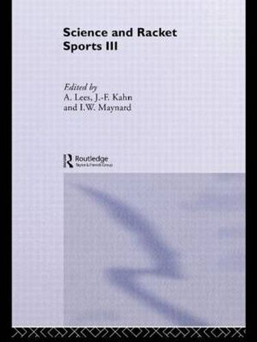 Cover image for Science and Racket Sports III: The Proceedings of the Eighth International Table Tennis Federation Sports Science Congress and The Third World Congress of Science and Racket Sports