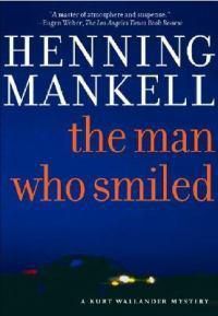 Cover image for The Man Who Smiled: A Kurt Wallander Mystery