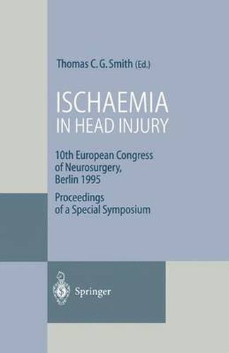 Cover image for Ischaemia in Head Injury: 10th European Congress of Neurosurgery, Berlin 1995 Proceedings of a Special Symposium