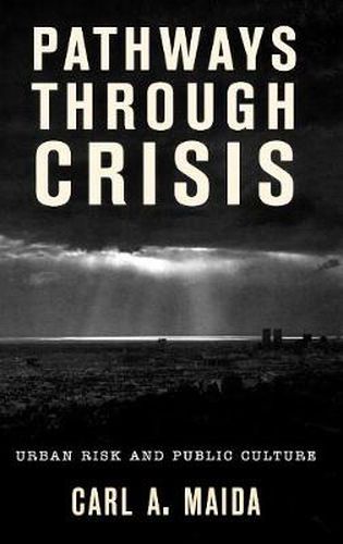 Cover image for Pathways through Crisis: Urban Risk and Public Culture