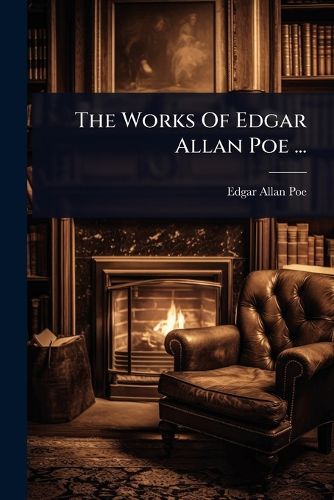 Cover image for The Works Of Edgar Allan Poe ...