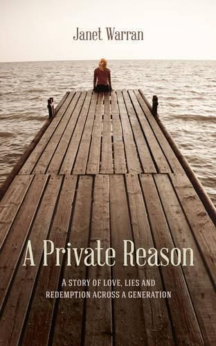 Cover image for A Private Reason: A Story of Love, Lies and Redemption Across a Generation