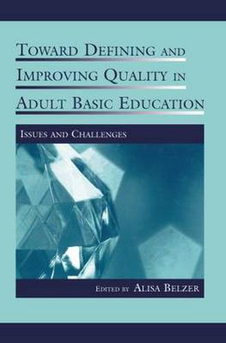 Cover image for Toward Defining and Improving Quality in Adult Basic Education: Issues and Challenges