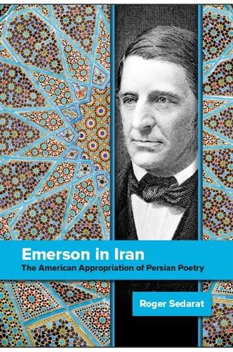 Cover image for Emerson in Iran: The American Appropriation of Persian Poetry