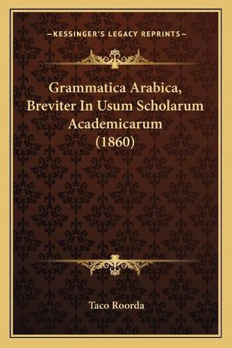 Cover image for Grammatica Arabica, Breviter in Usum Scholarum Academicarum (1860)