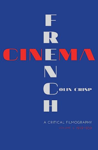 Cover image for French Cinema-A Critical Filmography: Volume 1, 1929-1939