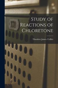 Cover image for Study of Reactions of Chloretone