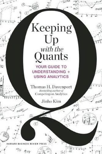 Cover image for Keeping Up with the Quants: Your Guide to Understanding and Using Analytics