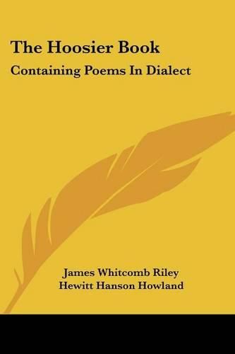 Cover image for The Hoosier Book: Containing Poems in Dialect