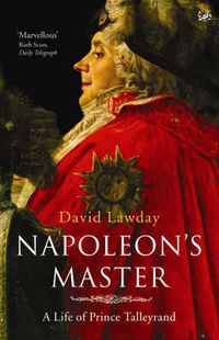 Cover image for Napoleon's Master: A Life of Prince Talleyrand