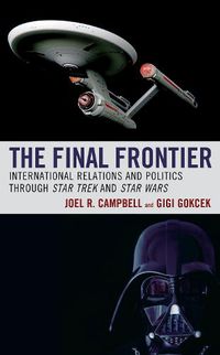 Cover image for The Final Frontier: International Relations and Politics through Star Trek and Star Wars