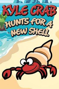 Cover image for Kyle Crab Hunts for a New Shell