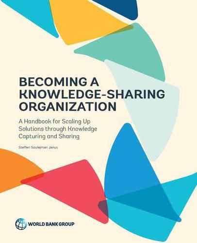 Cover image for Becoming a knowledge-sharing organization: a handbook for scaling up solutions through knowledge capturing and sharing