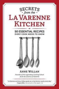 Cover image for Secrets from the la Varenne Kitchen: 50 Essential Recipes Every Cook Needs to Know