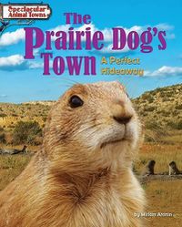 Cover image for The Prairie Dog's Town: A Perfect Hideaway