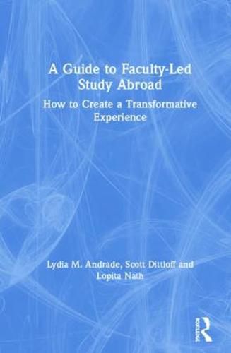 Cover image for A Guide to Faculty-Led Study Abroad: How to Create a Transformative Experience