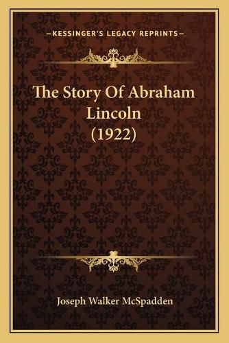 Cover image for The Story of Abraham Lincoln (1922)