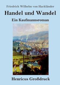 Cover image for Handel und Wandel (Grossdruck): Ein Kaufmannsroman