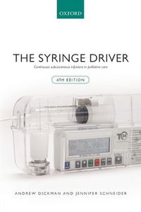 Cover image for The Syringe Driver: Continuous subcutaneous infusions in palliative care