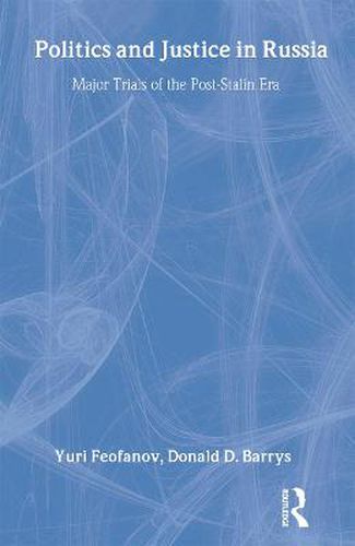 Cover image for Politics and Justice in Russia: Major Trials of the Post-Stalin Era