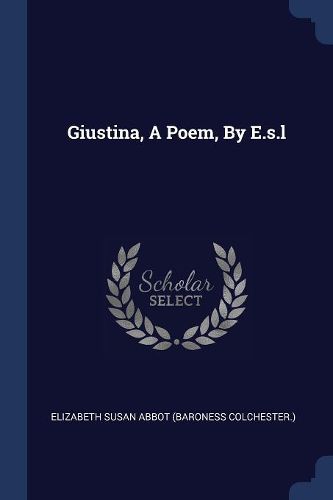 Cover image for Giustina, a Poem, by E.S.L