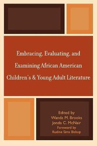 Cover image for Embracing, Evaluating, and Examining African American Children's and Young Adult Literature