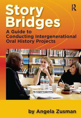 Cover image for Story Bridges: A Guide for Conducting Intergenerational Oral History Projects