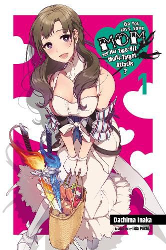 Cover image for Do You Love Your Mom and Her Two-Hit Multi-Target Attacks?, Vol. 1 (light novel)