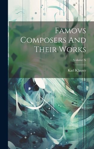 Cover image for Famovs Composers And Their Works; Volume X