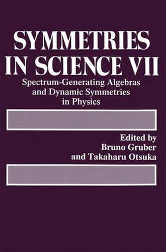 Cover image for Symmetries in Science VII: Spectrum-Generating Algebras and Dynamic Symmetries in Physics