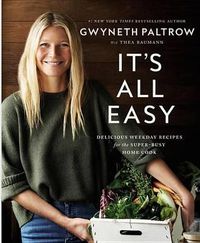 Cover image for It's All Easy: Delicious Weekday Recipes for the Super-Busy Home Cook