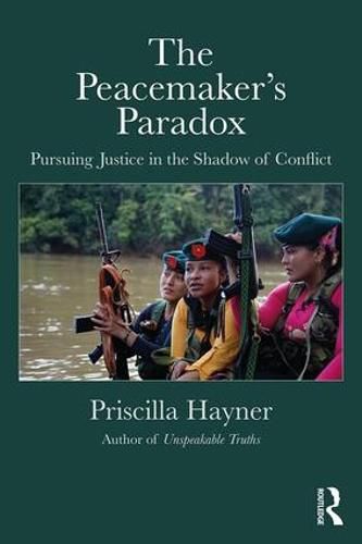 Cover image for The Peacemaker's Paradox: Pursuing Justice in the Shadow of Conflict