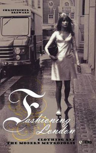 Cover image for Fashioning London: Clothing and the Modern Metropolis