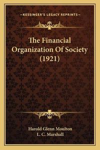 Cover image for The Financial Organization of Society (1921)